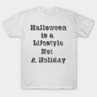 Halloween is a lifestyle not a holiday t-shirts design T-Shirt